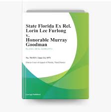 State Florida Ex Rel. Lorin Lee Furlong v. Honorable Murray Goodman by  Third District. District Court of Appeal of Florida