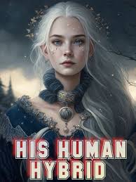 His Human Hybrid — by T Wrytes — AlphaNovel