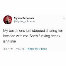 To sub to my twin sister! Dopl3r Com Memes Alyssa Schoener Alyssa Schoener My Best Friend Just Stopped Sharing Her Location With Me Shes Fucking Her Ex Isnt She 447 Pm 7 13 19 Twitter For Iphone