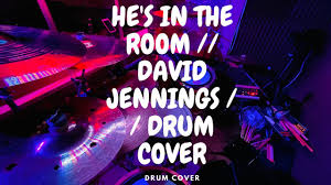 He’s In The Room // David Jennings // DRUM COVER