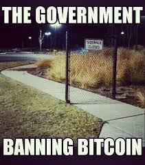 Will the us government ever try to ban bitcoin? Bitcoin Ban Be Like Bitcoin