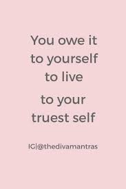 If you want success, start thinking of yourself as a success. Are You Being True To Yourself The Diva Mantras Be True To Yourself Quotes Feel Good Quotes Be Yourself Quotes