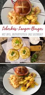 Leberkas Laugen Burger Mit Sauerkraut Und Bratkartoffeln Oktoberfest Rezepte Viktoriawithk Food Reiseblog Zwischen Koblenz Und Koln Leberkase Rezept Bratkartoffeln Leckeres Essen