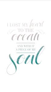 Come Live In My Heart And Pay No Rent Meaning In Hindi I Lost My Heart To The Ocean And With It A Piece Of My Soul Perdi Mi Corazon En El Oceano Y Con El Una Parte De Mermaid Quotes