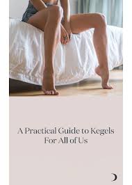 A Practical Guide To Kegels For All Of Us In 2020 Kegel Exercise Benefits Kegel Kegel Exercise