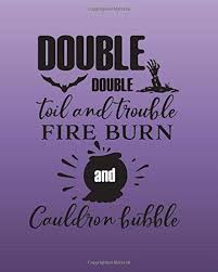 Something wicked this way comes! Double Double Toil And Trouble Fire Burn Cauldron Bubble Spell Journal Wicca Blank Book Of Shadows Wiccan Witch Journal Grimoire Press Heliopolis 9781726239882 Amazon Com Books
