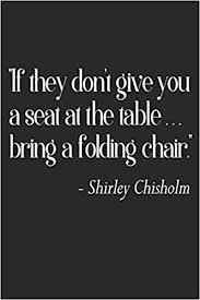 Discover 984 quotes tagged as table quotations: If They Don T Give You A Seat At The Table Bring A Folding Chair Black History Blank Lined Notebook Shirley Chisholm Quote 120 Pages 6x9 Inches Landau T 9781795346825 Amazon Com Books