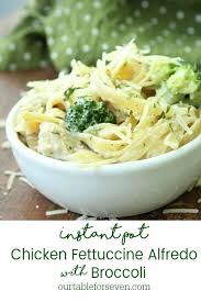 Instant Pot Chicken Fettuccine Alfredo With Broccoli Table For Seven Food For You The Family Recipe Chicken Alfredo Recipes Chicken Fettuccine Alfredo Instant Pot Recipes