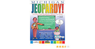 Where did the state of michigan get its name? Michigan Jeopardy Answers And Questions About Our State Michigan Experience Marsh Carole 0710430003389 Amazon Com Books