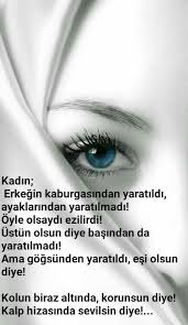 Kadin Erkegin Kaburgasindan Yaratildi Ayaklarindan Yaratilmadi Oyle Olsaydi Ezilirdi Ustun Olsun Diye Basindan Da Yaratilmad Ozlu Sozler Guzel Soz Deyisler