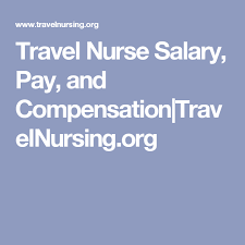 Travel Nurse Salary Pay And Compensation Travelnursing Org Travel Nurse Salary Travel Nursing Nurse Salary