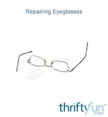 Repairing Eyeglasses Thriftyfun