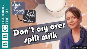 → cryexamples from the corpuscry over spilt milk• it is now too late to. We Say You Say Don T Cry Over Spilt Milk Youtube