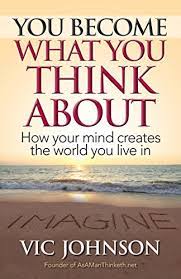 Maybe you would like to learn more about one of these? You Become What You Think About How Your Mind Creates The World You Live In English Edition Ebook Johnson Vic Amazon De Kindle Shop