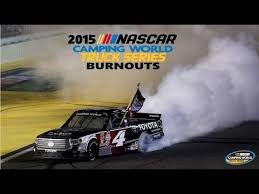 The next race is only 40 days away. 2015 Nascar Camping World Truck Series Burnouts Youtube