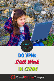 Do Vpns Still Work In China Despite Bans Updated March 2020 With Images China Travel China Travel Guide Travel
