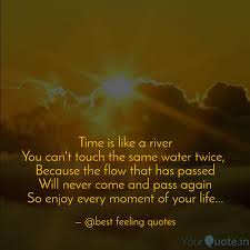 Time is like a river. Time Is Like A River You Quotes Writings By Karan Tiwari Yourquote