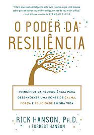 It is the interaction between biology and environment that builds a child's ability to cope with adversity and. Amazon Com O Poder Da Resiliencia Portuguese Edition Ebook Hanson Rick Hanson Forrest Kindle Store