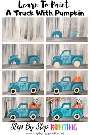 Step By Step Painting Teal Truck With Pumpkin Painting Crafts Canvas Painting Diy Diy Painting