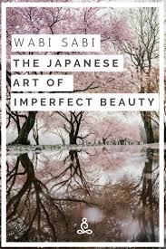 Wabi Sabi The Japanese Art Of Imperfect Beauty Wabi Sabi Art Wabi Sabi Im Not Perfect