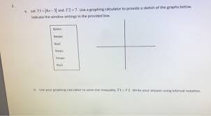 I have a problem with interval notation calculator. Solved 2 Let Y1 4x 31 And Y2 7 Use A Graphing Calcul Chegg Com