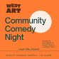 Community Comedy Night! — West Art event image