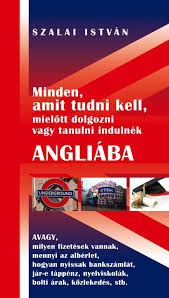 Join facebook to connect with szalai istván and others you may know. Konyv Minden Amit Tudni Kell Mielott Dolgozni Vagy Tanulni Indulnek Angliaba Szalai Istvan