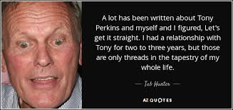 Tab Hunter quote: A lot has been written about Tony Perkins and myself...