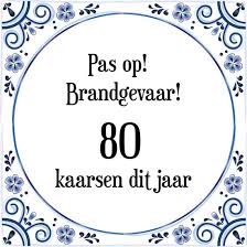 Bol Com Verjaardag Tegeltje Met Spreuk 80 Jaar Pas Op Brandgevaar 80 Kaarsen Dit Jaar