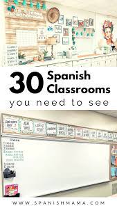 Spanish Classrooms Tour A Peek Into 30 Rooms Spanish Classroom Decor Spanish Teacher Classroom Spanish Classroom