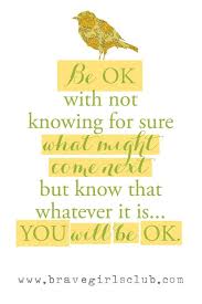 Http Media Bravegirlsclub Com Blog Wp Content Uploads Be Okay Jpg Quotable Quotes Inspirational Quotes Life Quotes