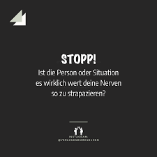 Stopp Ist Die Person Oder Situation Es Wirklich Wert Deine Nerven So Zu Strapazieren Falsche Freunde Sp Spruch Des Tages Lustig Spruche Spruch Des Tages