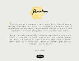 I decided that it was time to put down my phone and pay attention to my kids. Parenting With Grace Wisdom From Paul Tripp Cool Words Parenting Quotes Words