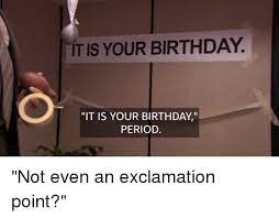 It Is Your Birthday The Office Meme Happy Birthday