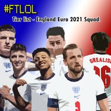 Dean henderson, sam johnstone, jordan pickford, aaron ramsdale. Ftlol Tier List England Euro 2021 Squad By For The Love Of Lists A Podcast On Anchor