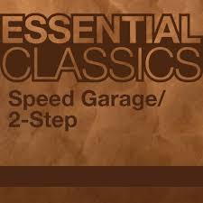 Essential Classics Speed Garage 2 Step By Beatport