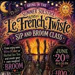 Summer Solstice Sip and Broom Class at Le French Twiste