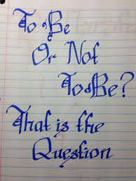 To Be Or Not To Be That Is The Question Pin By Aqua Vanguard On Calligraphy Words This Or That Questions Quotes