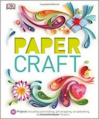 Paper Craft Dk Publishing 9781465439437 Amazon Com Books Paper Quilling Flowers Paper Quilling Designs Paper Crafts