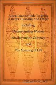 Bring your club to amazon book clubs, start a new book club and invite your friends to join, or find a club that's right for becoming a significant man: A Real Man S Guide To Being A Better Husband And Father Bishop Clifford J 9781300480358 Amazon Com Books