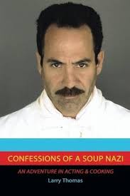 Confessions of a Soup Nazi: An Adventure in Acting and Cooking by Thomas,  Larry (2014) Paperback: Larry Thomas: Amazon.com: Books