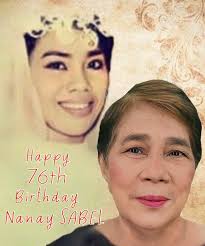 Happiest 76th Birthday in Heaven Nanay Sabel Isabel Narvaez Rodriguez! We  miss you. We love you. There is no more amazing feeling than your love and  we will always cherish this unconditional