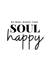 You might be rushing to prepare your home to welcome family and friends. What Makes Soul Happy Poster By Robin Forsyth Displate