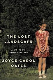 J'ai débuté paysage perdu avec une grande curiosité. The Lost Landscape A Writer S Coming Of Age By Joyce Carol Oates