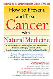 Amazon.com: How To Prevent And Treat Cancer With Natural Medicine: A Natural  Arsenal Of Disease-Fighting Tools For Prevention, Treatment, And Coping  With Side Effects Ebook : Pizzorno, Joseph E. : Kindle Store