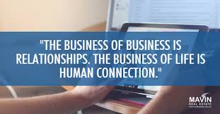 Quote The Business Of Business Is Relationships The Business Of Life Is Human Connection Human Connection Life Relationship