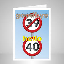 Funny 40th Happy Birthday Card Speed Signs Goodbye 39 Hello 40 Suitable For Him Or For H 40th Birthday Cards 30th Birthday Cards Birthday Cards For Brother