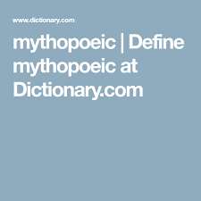 Mythopoeic Define Mythopoeic At Dictionary Com Dictionary Words Dictionary Definitions