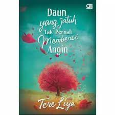 Gambar daun yang jatuh tak pernah membenci angin. Resensi Daun Yang Jatuh Tak Pernah Membenci Angin Kompasiana Com