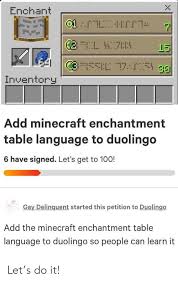 This will show you how to change the language of the enchantment table from the default to english.go check out gizmoservers for some of the best minecraft. Enchant 71 L 15 Inventory Add Minecraft Enchantment Table Language To Duolingo 6 Have Signed Let S Get To 100 Gay Delinquent Started This Petition To Duolingo Add The Minecraft Enchantment Table People